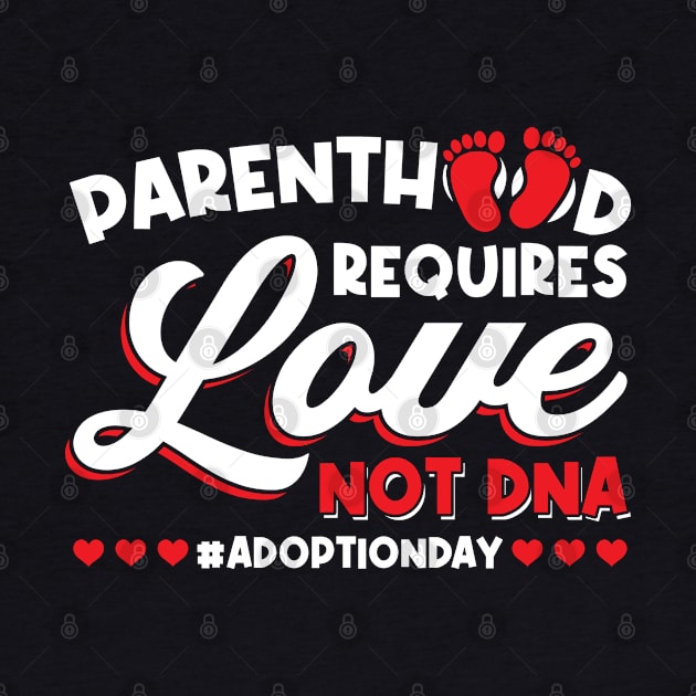 Parenthood Requires Love Not Dna - Adoption Day by Peco-Designs